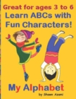 Image for My Alphabet : Learn ABCs with Fun Characters!