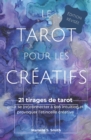 Image for Le tarot pour les creatifs, edition revisee : 21 tirages de tarot pour se (re)connecter a son intuition et provoquer l&#39;etincelle creative