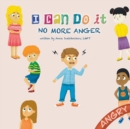 Image for I Can Do It : No More Anger