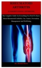 Image for Rheumatoid Arthritis [Understanding Arthritis] : The Complete Guide On Everything You Need To Know About Rheumatoid Arthritis, Cur, Causes, Prevention, Management And Well Being