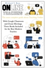 Image for Online Teaching : The most complete guide about teaching online with Google Classroom and Zoom Meetings. Three books included for the best modern teacher.