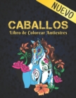 Image for Caballos Libro de Colorear Antiestres : Libro de colorear de caballos para aliviar el estres 50 disenos de caballos de una cara para colorear regalo para adultos para amantes de los caballos libro de 