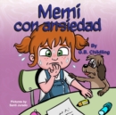 Image for Memi con ansiedad : Un libro para ninos sobre el manejo de la ansiedad, los miedos de los nino, los sentimientos y las emociones, de 3 a 5 anos, ninos pequenos, guarderias, (Las habilidades de Noemi 3