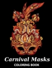 Image for Carnival Masks Coloring Book : Masquerade, Mardi Gras, Venetian and Purim Party Masks with Mandala Designs - Stress Relief and Relaxing Colouring Book for Kids and Adults