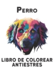 Image for Perro Libro de Colorear Antiestres : Alivio del estres 50 disenos de perros de una cara Increibles disenos de alivio del estres y relajacion para perros para colorear Libro de colorear de 100 paginas 