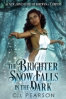 Image for The Brighter Snow Falls in the Dark : The New Adventures of Lorewyn &amp; Company, Book 2