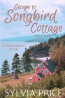 Image for Escape to Songbird Cottage (Pleasant Bay Book 3)