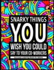 Image for Snarky Things You Wish You Could Say To Your Co-Workers