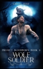 Image for Project Bloodborn - Book 8 : WOLF SOLDIER: A werewolves and shifters novel.