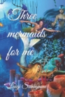 Image for Three mermaids for me