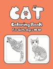 Image for Cat Coloring Book For Girls Ages 10-12 : Cat Book Of A Excellent Coloring Book for boys, girls, Adults and Kids Ages 10-12 (great Illustrations)
