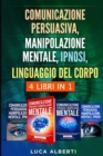 Image for Comunicazione Persuasiva, Manipolazione Mentale, Ipnosi, Linguaggio del Corpo
