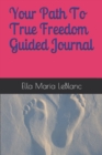 Image for Your Path To True Freedom Guided Journal