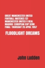 Image for Great Manchester United Football Matches (2) Manchester United V Real Madrid : European Cup Semi Final: Thursday 25 April 1957 : Floodlight Dreams
