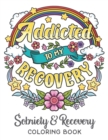 Image for Addicted To My Recovery - Sobriety &amp; Recovery Coloring Book