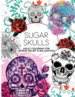 Image for 100 Sugar Skulls Coloring Book : Adult Coloring For Stress Relief and Relaxation, Fun Dia de Muertos Designs
