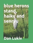 Image for blue herons stand, haiku and senryu