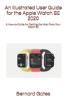 Image for An Illustrated User Guide for the Apple Watch SE 2020