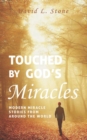 Image for Touched by God&#39;s Miracles : Modern Miracle Stories from Around the World