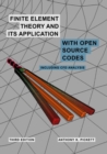 Image for Finite element theory and its application with open-source codes