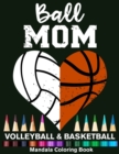 Image for Ball Mom Volleyball And Basketball Mandala Coloring Book : Funny Volleyball Mom And Basketball Mom Heart Mandala Coloring Book