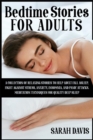 Image for Bedtime Stories for Adults : A Collection of Relaxing Stories to Help Adult Fall Asleep, Fight Against Stress, Anxiety, Insomnia and Panic Attacks. Meditation Techniques for Quality Deep Sleep