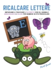 Image for Ricalcare lettere : Impariamo a tracciare l&#39;alfabeto con gli animali! Abbecedario a colori per bambini in eta prescolare.