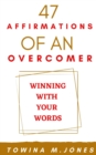 Image for 47 Affirmations of an Overcomer : Winning With Your Words