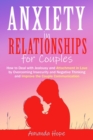Image for Anxiety in Relationships for Couples : How to Deal with Jealousy and Attachment in Love by Overcoming Insecurity and Negative Thinking and improve the Couple Communication