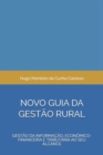 Image for Novo Guia Da Gestao Rural : Gestao da Informacao, Economico-financeira e Tributaria ao seu alcance