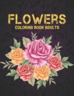 Image for Coloring Book Adults Flowers : Stress Relieving Adult Coloring Book with Flower Collection Bouquets, Wreaths, Swirls, Patterns, Decorations, Inspirational Flowers Designs 100 page 8.5 x 11