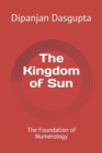 Image for The Kingdom of Sun : The Foundation of Numerology