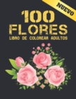 Image for Libro de Colorear 100 Flores Adultos : Libro de colorear para adultos con coleccion de flores Ramos, coronas, espirales, patrones, decoraciones, disenos de flores inspiradores 100 paginas 8.5 x 11