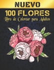 Image for Libro Colorear 100 Flores Adultos : Libro de colorear para adultos con coleccion de flores Ramos, coronas, espirales, patrones, decoraciones, disenos de flores inspiradores 100 paginas 8.5 x 11