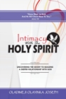 Image for Intimacy With The Holy Spirit : Uncovering The Secret To Building A Deeper Relationship With God