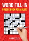 Image for Word Fill-In Puzzle Books for Adults : 90 Word Fill It In / Fillin Puzzles