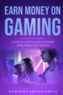 Image for Earn Money On Gaming : How To Start Earn Money On Gaming Live Online on Twitch Streaming Step By Step Guide For Begginers