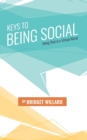 Image for Keys to Being Social : Being Real in a Virtual World