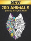 Image for 200 Animals Coloring Book For Adults New : Stress Relieving Animal Designs 200 Animals designs with Lions, dragons, butterfly, Elephants, Owls, Horses, Dogs, Cats and Tigers Amazing Animals Patterns R