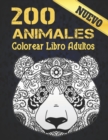 Image for 200 Animales Libro de Colorear Nuevo : Disenos de animales para aliviar el estres 200 disenos de animales con leones, dragones, mariposas, elefantes, buhos, caballos, perros, gatos y tigres Patrones d