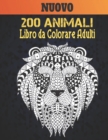Image for Nuovo Libro Colorare Adulti 200 Animali : Disegni di animali antistress 200 disegni di animali con leoni, draghi, farfalle, elefanti, gufi, cavalli, cani, gatti e tigri Fantastici modelli di animali R