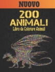 Image for Nuovo Libro da Colorare 200 Animali : Disegni di animali antistress 200 disegni di animali con leoni, draghi, farfalle, elefanti, gufi, cavalli, cani, gatti e tigri Fantastici modelli di animali Rilas