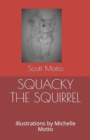 Image for Squacky the Squirrel : Illustrations by Michelle Motto