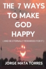 Image for The 7 Ways to Make God Happy