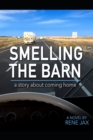 Image for Smelling the barn : A novel about coming home