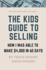 Image for The Kids Guide to Selling : How I Was Able to Make $4,000 in 60 Days