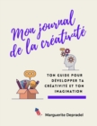 Image for Mon journal de la creativite : Ton guide pour developper ta creativite et ton imagination