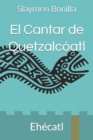Image for El Cantar de Quetzalcoatl : Ehecatl