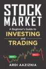 Image for Stock market explained  : a beginner&#39;s guide to investing and trading in the modern stock market