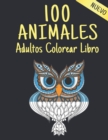 Image for Adultos Libro Colorear Animales : 100 disenos de animales para aliviar el estres con leones, dragones, mariposas, elefantes, buhos, caballos, perros, gatos, tigres, asombrosos patrones de animales, re